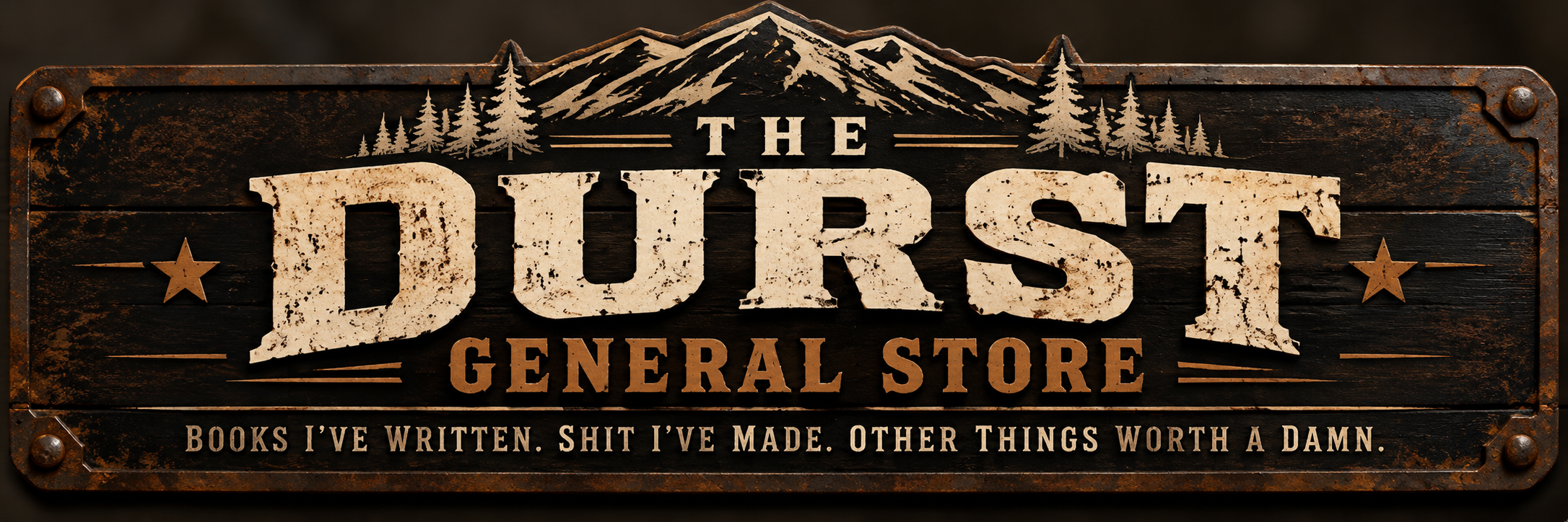 The Durst General Store — Books I've written. Shit I've made. Other things worth a damn.